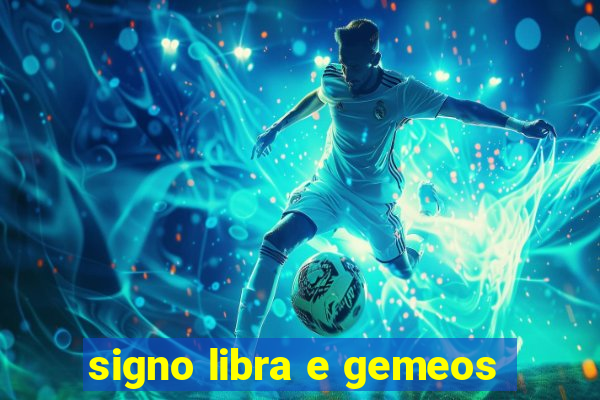 signo libra e gemeos